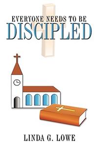 Everyone Needs to be Discipled