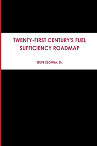 Twenty-First Century's Fuel Sufficiency Roadmap