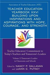 Teacher Education Yearbook XXVI Building upon Inspirations and Aspirations with Hope, Courage, and Strength