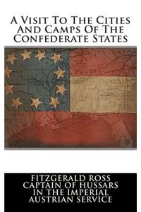 A Visit to the Cities and Camps of the Confederate States