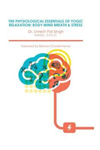 Physiological Essentials of Yogic Relaxation