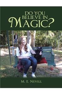 Do You Believe In Magic?