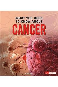 What You Need to Know about Cancer