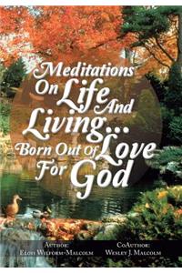 Meditations on Life and Living...Born Out of Love for God