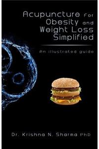 Acupuncture for Obesity and Weight Loss Simplified: An Illustrated Guide