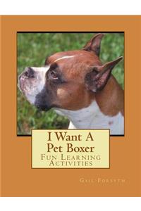 I Want A Pet Boxer
