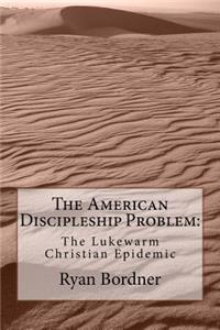 The American Discipleship Problem