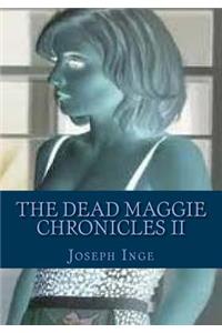 The Dead Maggie Chronicles II