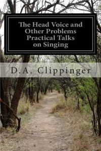 Head Voice and Other Problems Practical Talks on Singing