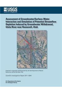 Assessment of Groundwater/Surface- Water Interaction and Simulation of Potential Streamflow Depletion Induced by Groundwater Withdrawal, Uinta River near Roosevelt, Utah