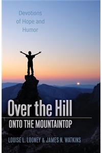 Over the Hill - Onto the Mountaintop