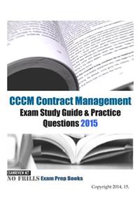 CCCM Contract Management Exam Study Guide & Practice Questions 2015 (with 140+ questions)