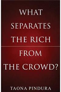 What Separates the Rich from the Crowd?