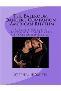 The Ballroom Dancer's Companion - American Rhythm