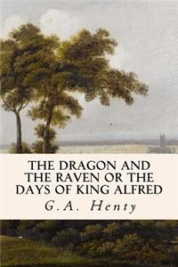 The Dragon and the Raven or the Days of King Alfred