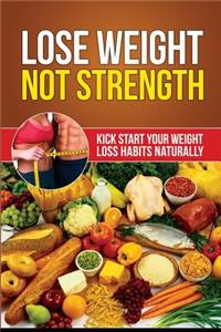 Lose Weight Not Strength