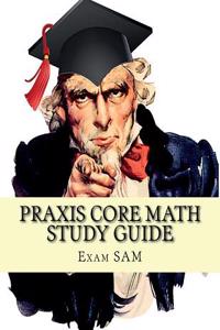 Praxis Core Math Study Guide: With Mathematics Workbook and Practice Tests - Academic Skills for Educators (5732)