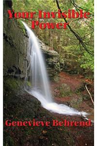 Your Invisible Power and How to Use It