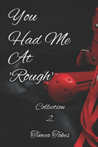 You Had Me At 'Rough'
