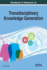 Handbook of Research on Transdisciplinary Knowledge Generation