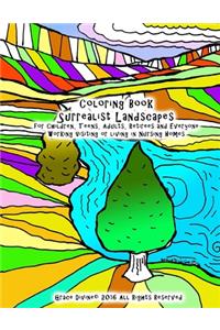 Coloring Book Surrealist Landscapes for Children, Teens, Adults, Retirees and Everyone Working Visiting or living in Nursing Homes