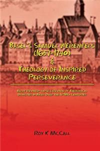 Basel's Samuel Werenfels (1657-1740) & Theology of Inspired Perseverance