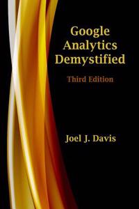 Google Analytics Demystified (Third Edition)