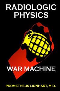 Radiologic Physics - War Machine