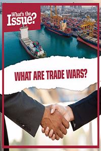 What Are Trade Wars?