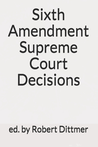 Sixth Amendment Supreme Court Decisions