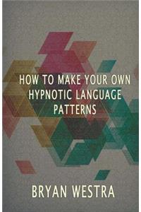 How To Make Hypnotic Language Patterns