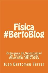 Fisica #Bertoblog: Examenes de Selectividad de Fisica. Comunidad Valenciana 2010-2016