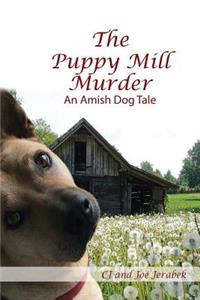 The Puppy Mill Murder: An Amish Dog Tale