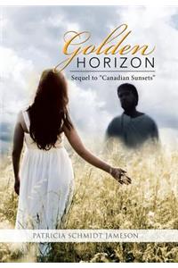 Golden Horizon: Sequel to "Canadian Sunsets"