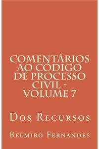 Comentarios Ao Codigo de Processo Civil - Volume 7: DOS Recursos