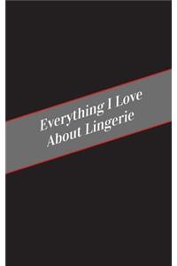 Everything I Love About Lingerie