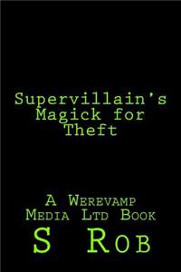 Supervillain's Magick for Theft