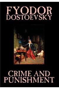 Crime and Punishment by Fyodor M. Dostoevsky, Fiction, Classics