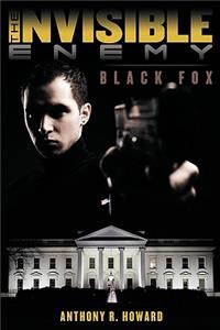 The Invisible Enemy: Black Fox