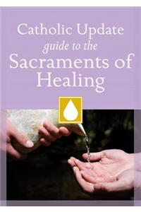Catholic Update Guide to the Sacraments of Healing