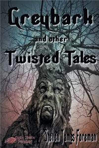Greybark and other Twisted Tales