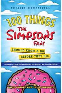 100 Things The Simpsons Fans Should Know & Do Before They Die