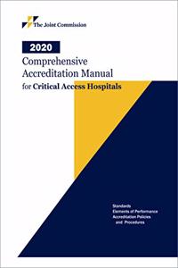 2020 Comprehensive Accreditation Manual for Critical Access Hospitals (Camcah)