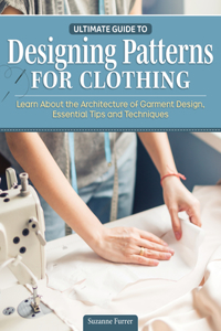 Building Patterns: Ultimate Guide to Designing Patterns for Clothing