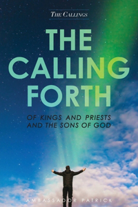 Calling Forth of Kings and Priests and the Sons of God