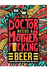 This Doctor Needs a Mother F*cking Beer