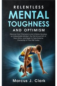 Relentless Mental Toughness and Optimism