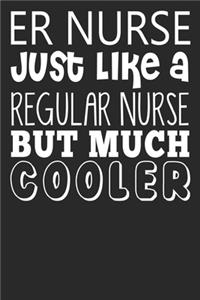 ER Nurse Just Like A Regular Nurse But Much Cooler