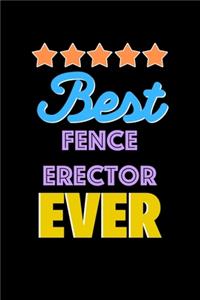 Best Fence Erector Evers Notebook - Fence Erector Funny Gift