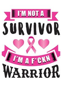I am not a survivor, I am a f*cking warrior